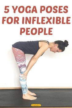 a woman doing yoga poses with the title 5 yoga poses for inflexible people