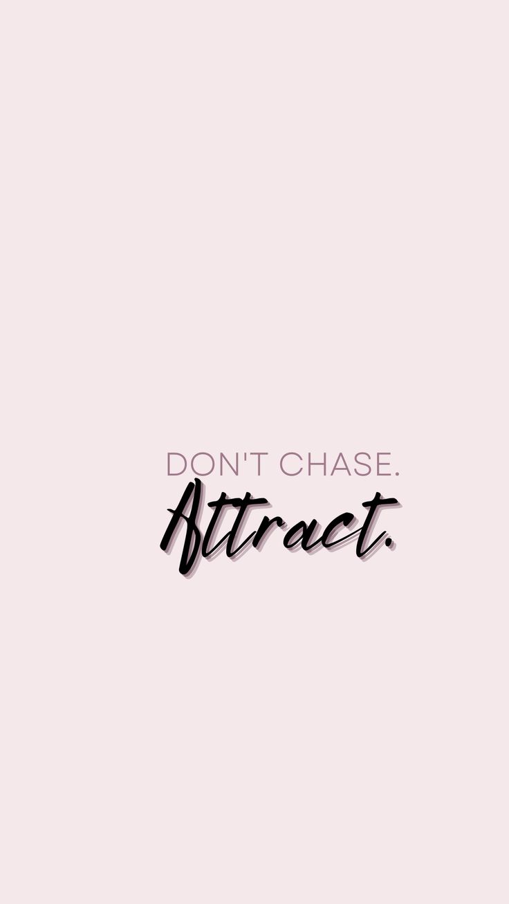 the words don't chase attract are written in black ink on a pink background