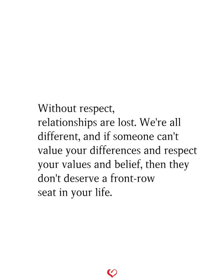 an image with the quote without respect, relationshipss are lost we're all different and if someone can't value your differences and respect