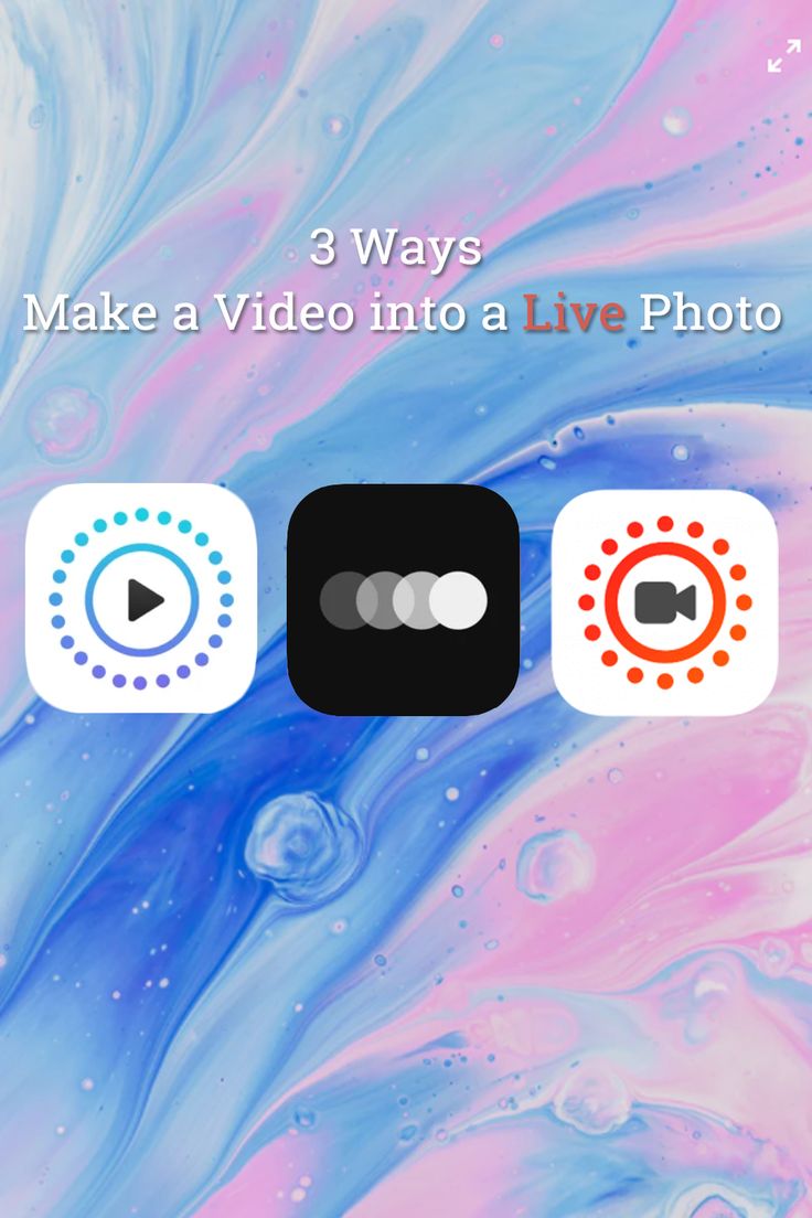 an iphone screen with the text 3 ways to make a video into a live photo