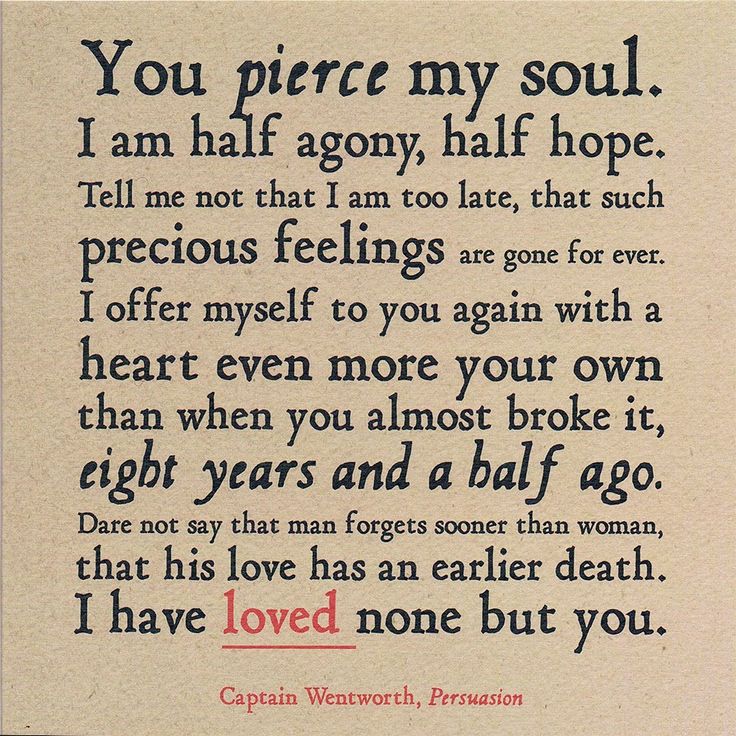 in "Persuasion" Jane Austen (my favorite JA book) Love Declaration Quotes, Ernst Hemingway, Captain Wentworth, Half Agony Half Hope, Timeless Quotes, Persuasion Jane Austen, Jane Austen Quotes, Jane Austin, Jane Austen Books