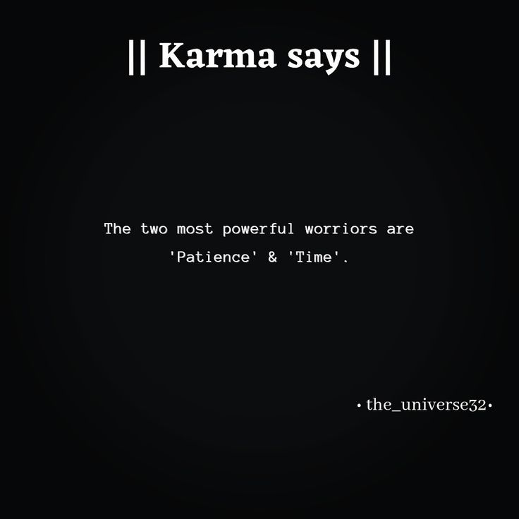 the text karma says i the two most powerful warriors are patience & time on black background