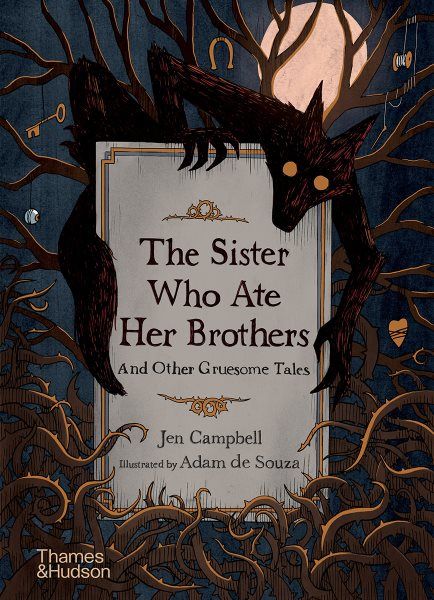 the book cover for the sister who ate her brothers and other grueson tales