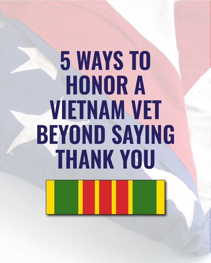 the words 5 ways to honor a vietnam vet beyond saying thank you on an american flag background