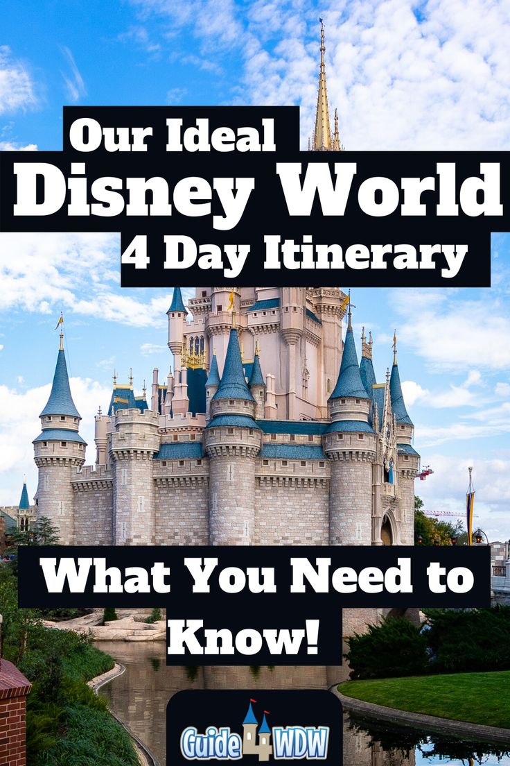 a castle with the words our ideal disney world 4 day itinerary what you need to know