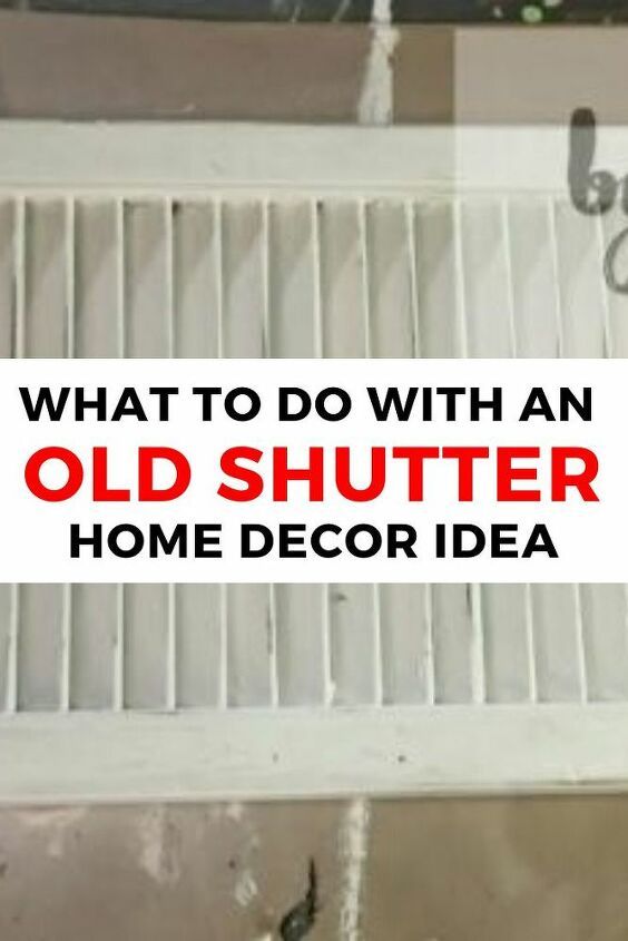 the words what to do with an old shutter home decor idea