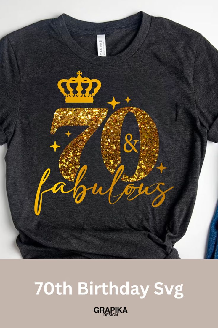 a birthday shirt with the number seventyth birthday svg in gold glitter on it