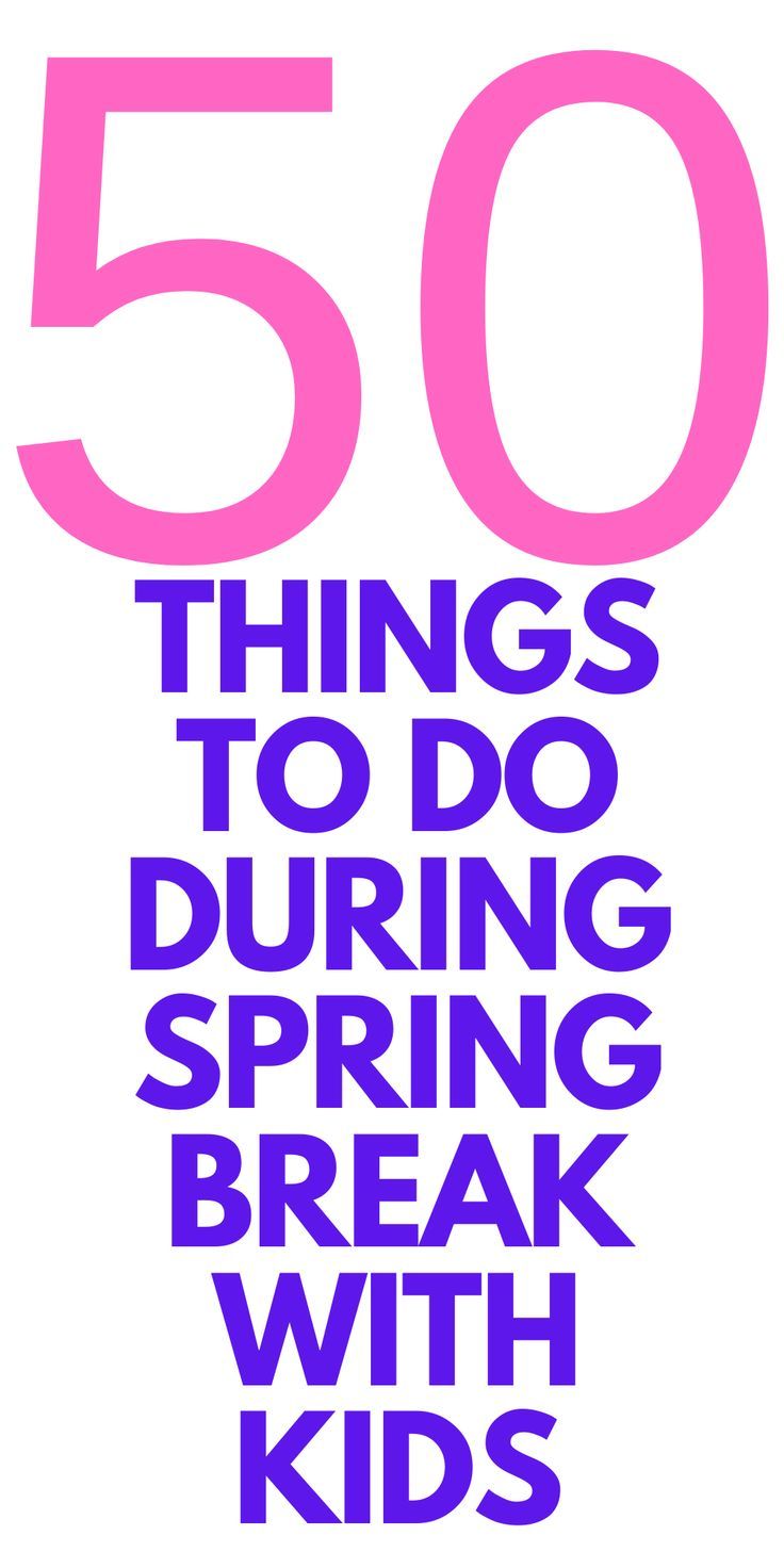 the words 50 things to do during spring break with kids are shown in pink and purple