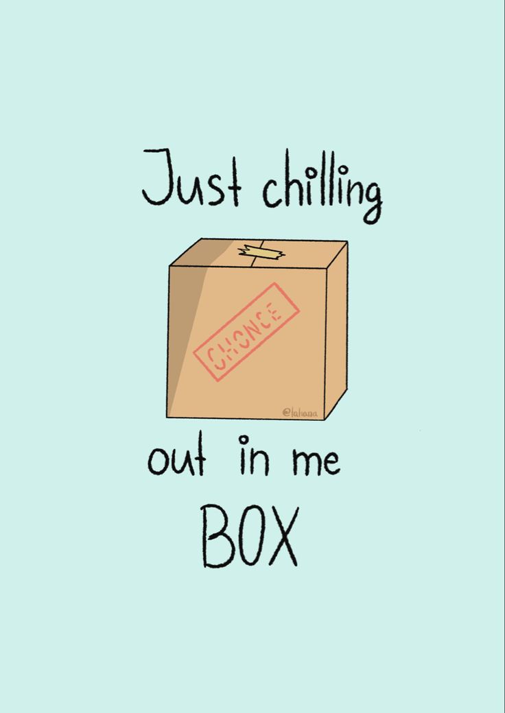 a box that says just chilling out in me box