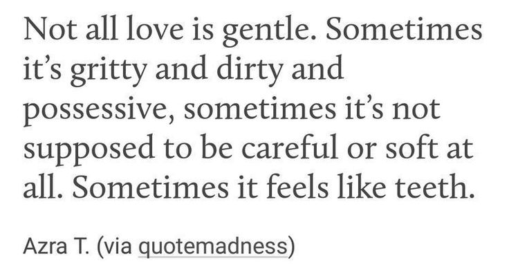 a quote from zara that says not all love is gentle sometimes it's grity and dirty and progressive