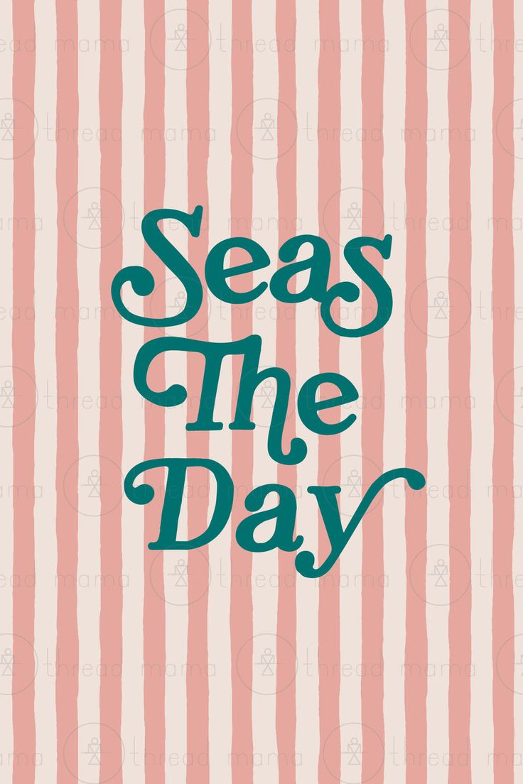 the words seas the day written in blue ink on a pink striped wallpaper background