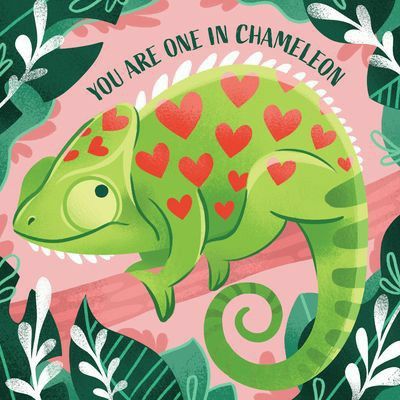 a green chamelon with hearts on it's back and the words you are one in chamelon