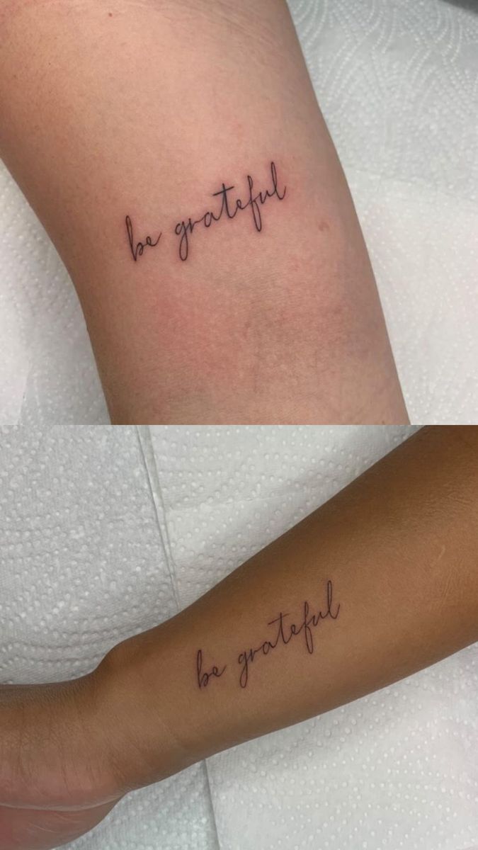 two tattoos that say, be grateful and be grateful on the left side of the arm