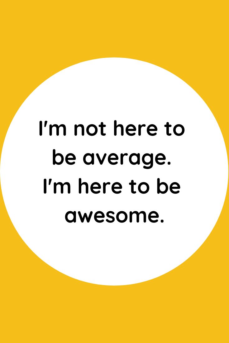 a white circle with the words i'm not here to be average, i'm here to be awesome