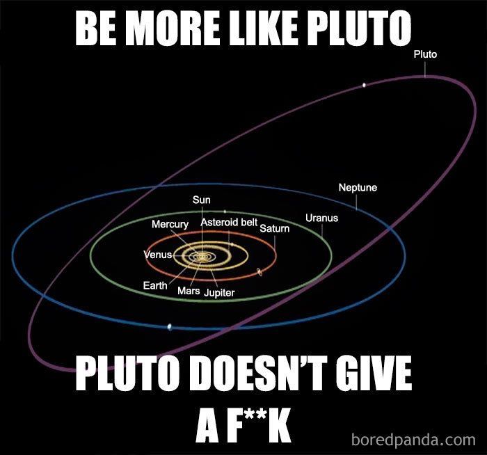 an image of the planets with caption saying be more like pluto