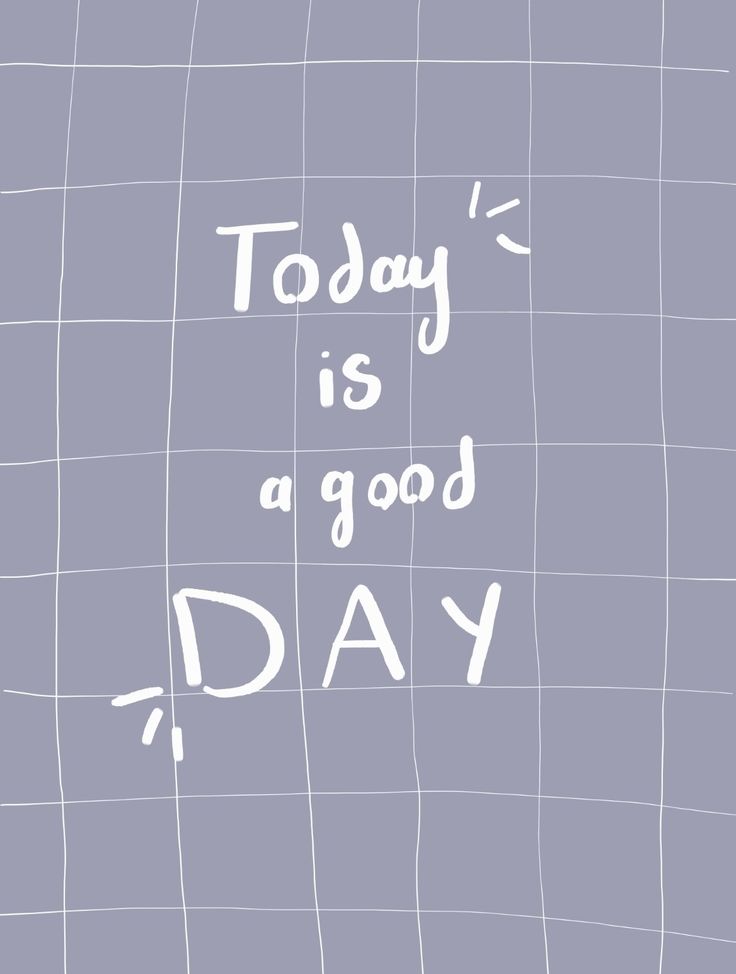 the words today is a good day written in white ink on a gray tile background