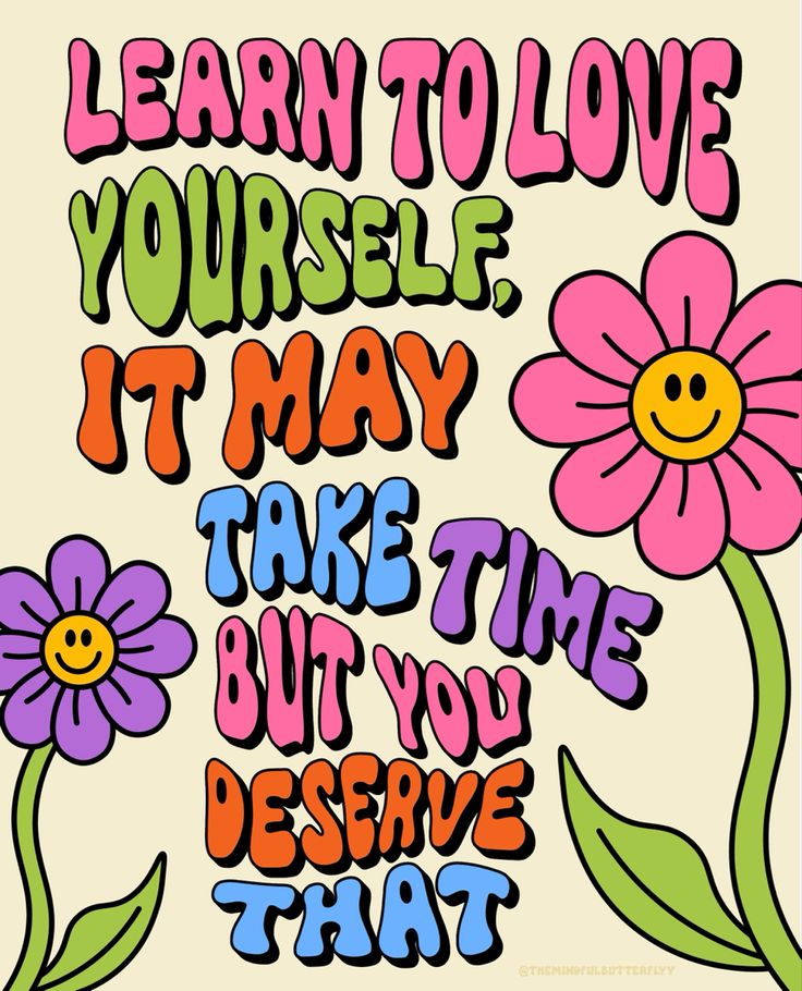 a flower with the words learn to love yourself, it may take out your desired heart