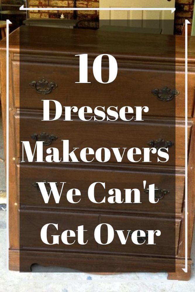 an old dresser with the words 10 dresser makeovers we can't get over