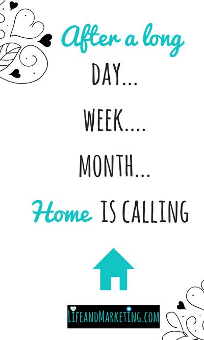 a poster with the words after a long day week month home is calling on it