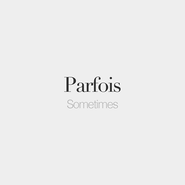 the words parfois sometimes written in black and white on a light gray background