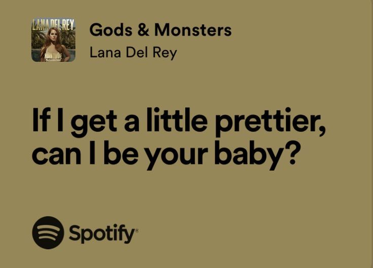 an ad for spotify with the caption if i get a little prettier, can i be your baby?