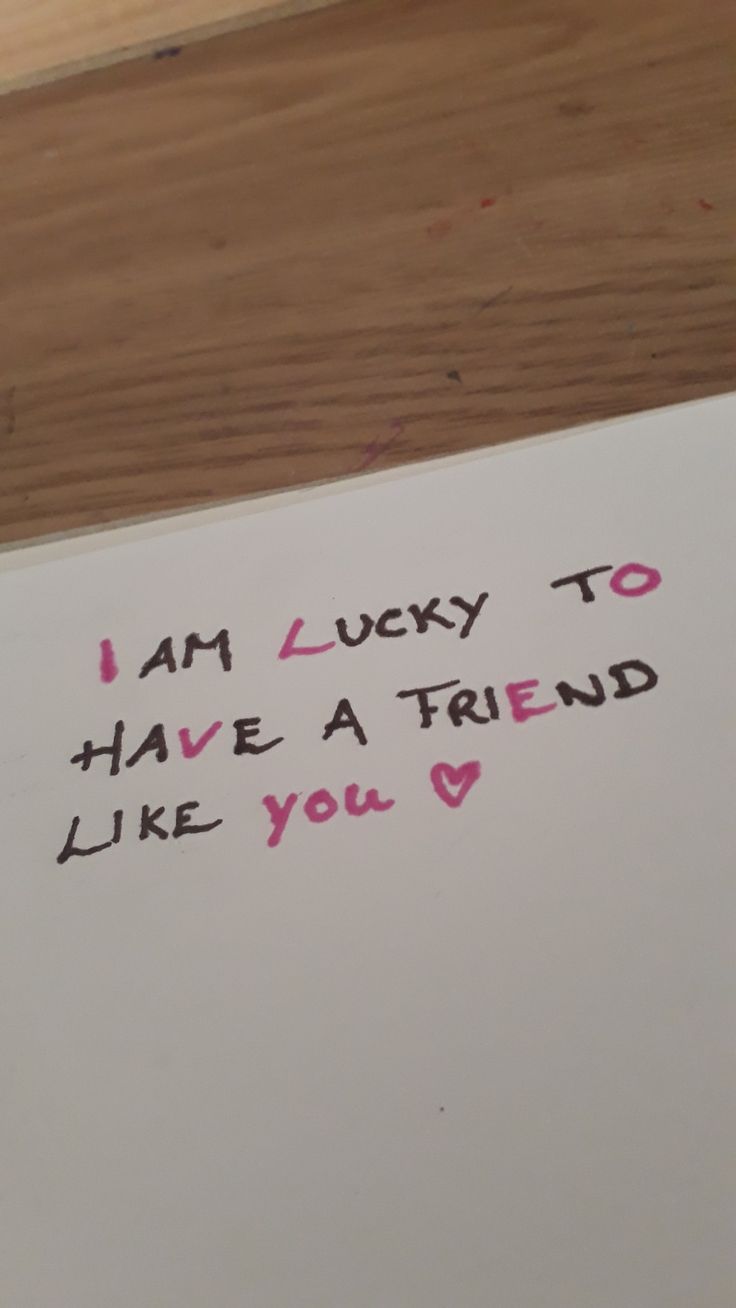 a note that says i am lucky to have a friend like you