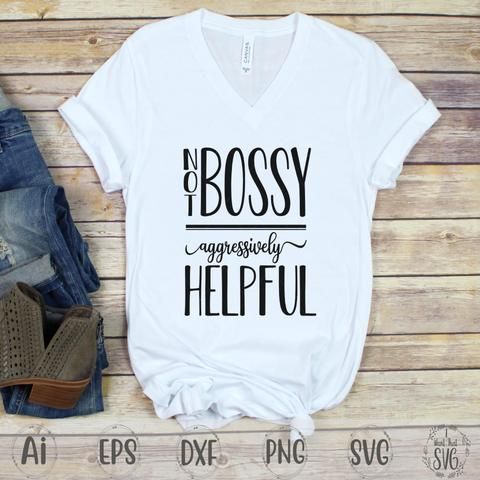 Not Bossy Aggressively Helpful - So Fontsy Plakat Design Inspiration, Aggressively Helpful, Short Friendship Quotes, Costura Diy, Cute Shirt Designs, Vinyl Shirts, Diy Shirt, T Shirts With Sayings, Mode Inspiration