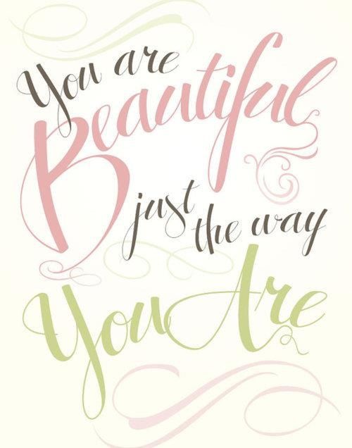 a quote that says you are beautiful just the way you're with pink and green lettering