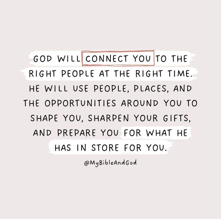 a quote with the words god will connect you to the right people at the right time