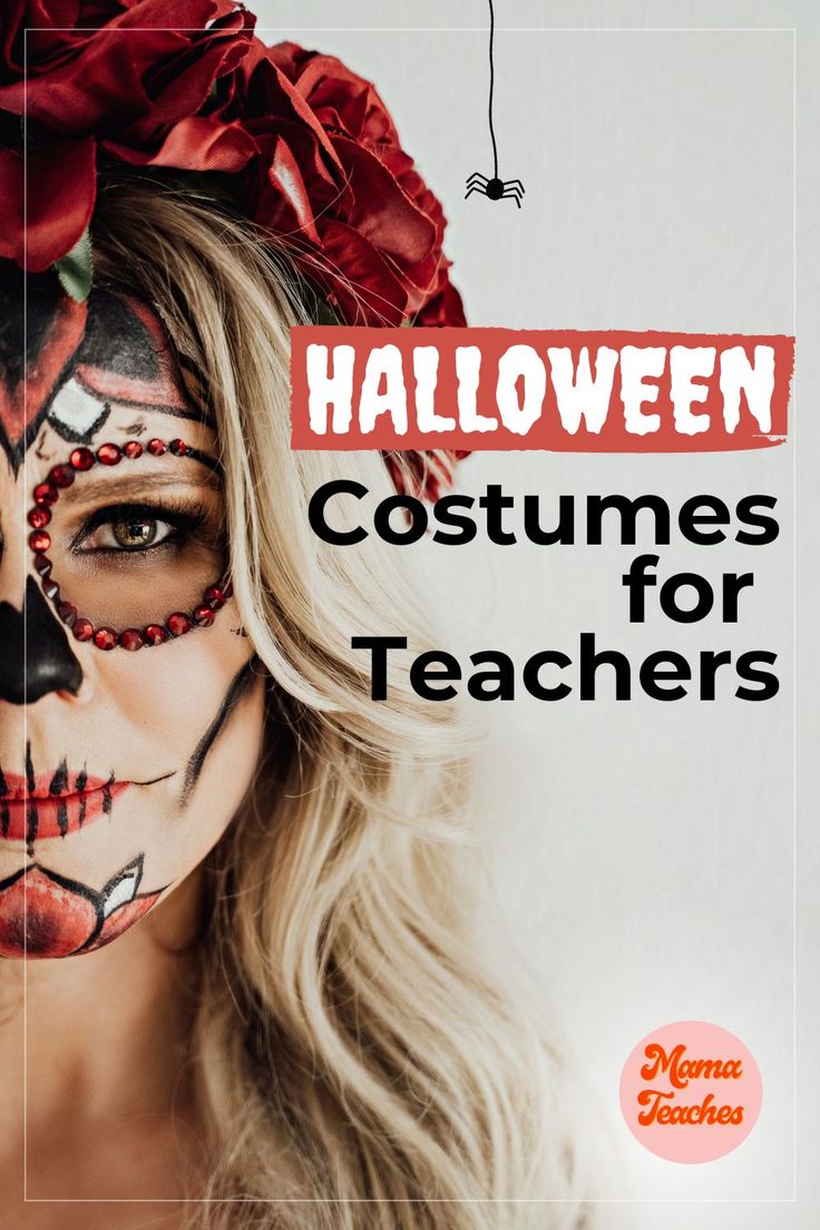 a woman with her face painted like a skeleton and the words halloween costumes for teachers