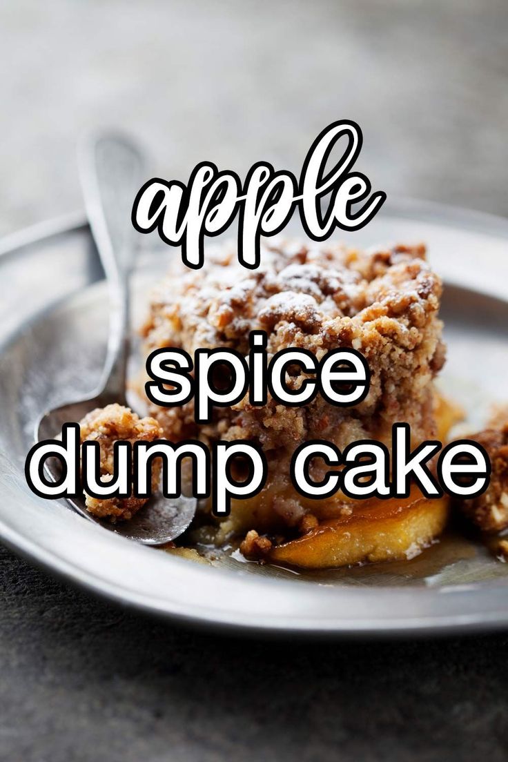 a piece of cake sitting on top of a white plate with the words apple spice dump cake