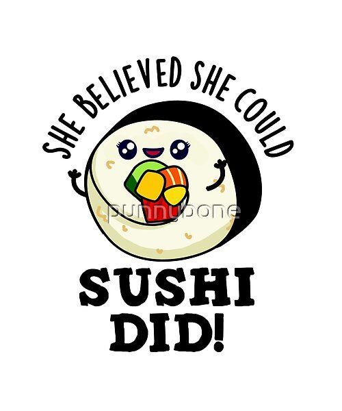 sushi did t - shirt design with the words she belved she could't