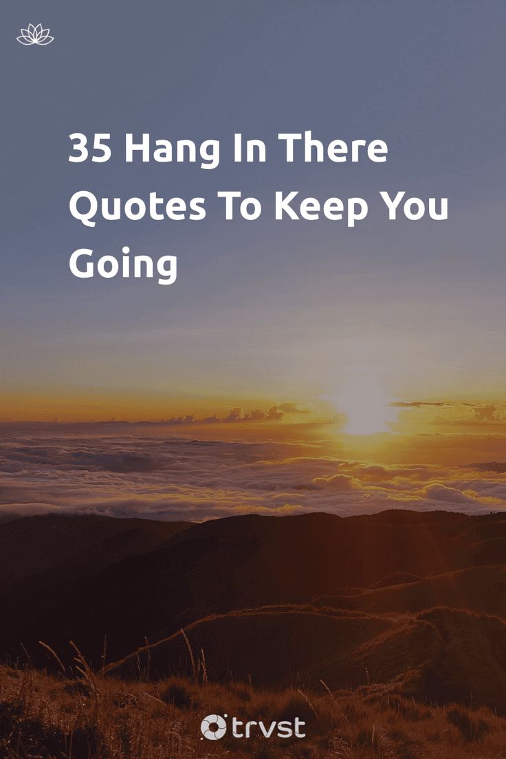 the sun setting over mountains with text that reads 35 hang in there quotes to keep you going