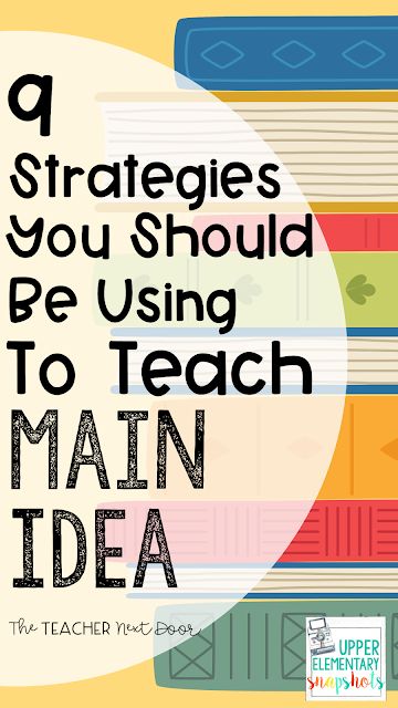 books stacked on top of each other with the words, 6 strategies you should be using to teach main idea