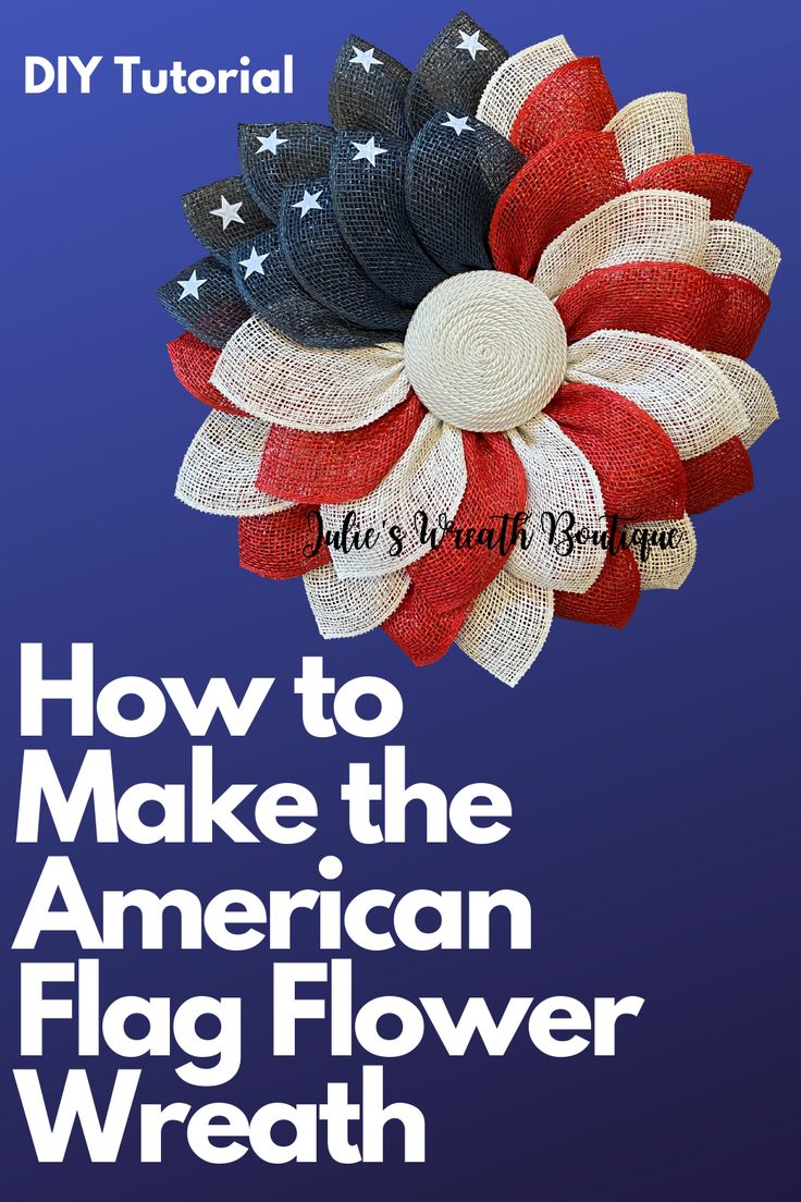 an american flag flower with the words how to make the american flag flower wreath on it