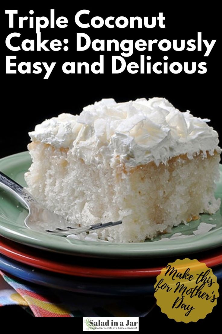 a close up of a plate of food with cake on it and the words triple coconut cake dangerously easy and delicious