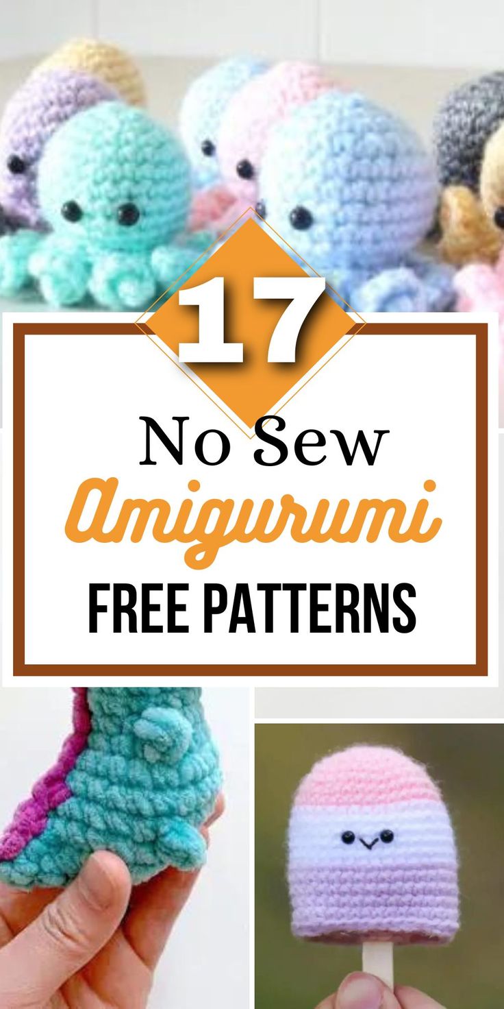 crocheted amigurum free patterns with text overlay that says 17 no sew