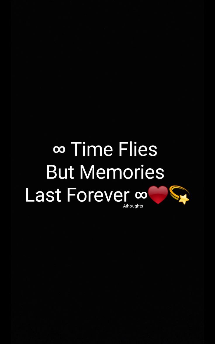 the text reads time flies but memories last forever