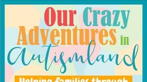 Our Crazy Adventures In Autismland