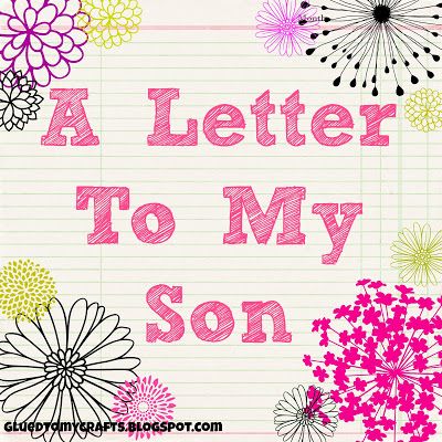 a letter to my son written on lined paper with flowers in pink and green colors