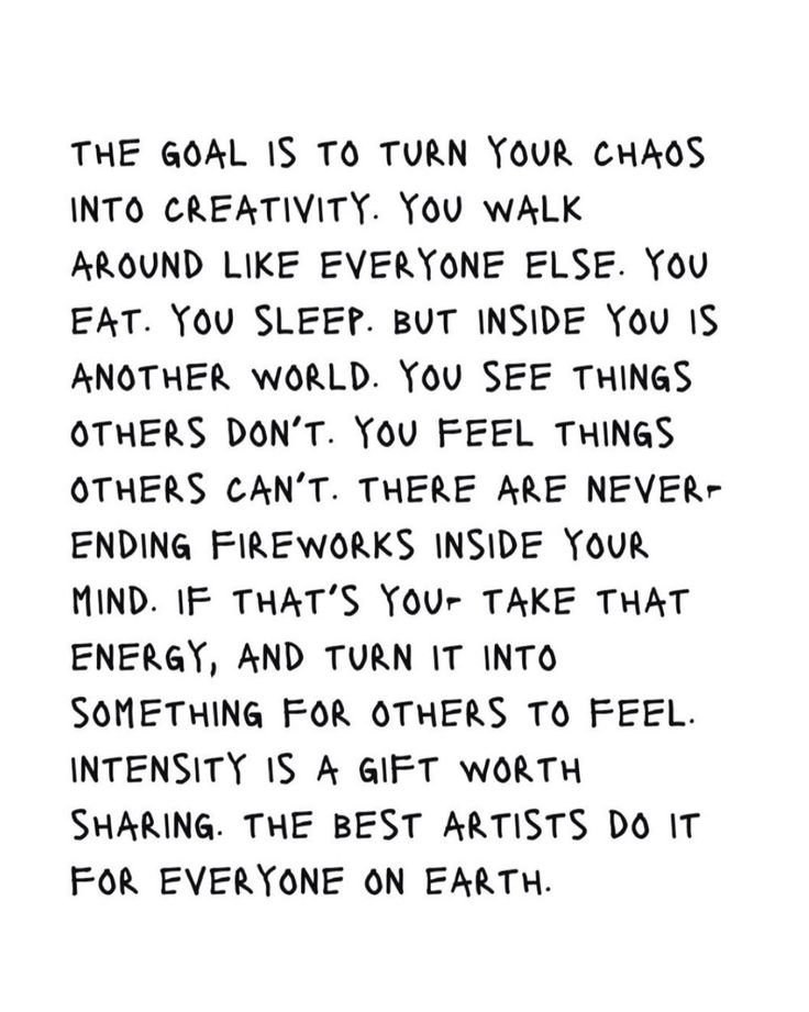 a poem written in black ink on white paper with the words'goal is to turn your chaos into creativity you walk around like everyone else