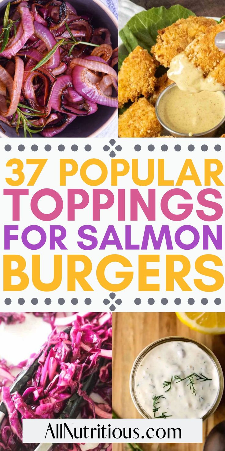 the top things for salmon burgers are in this collage with text overlay that reads 37 popular toppings for salmon burgers