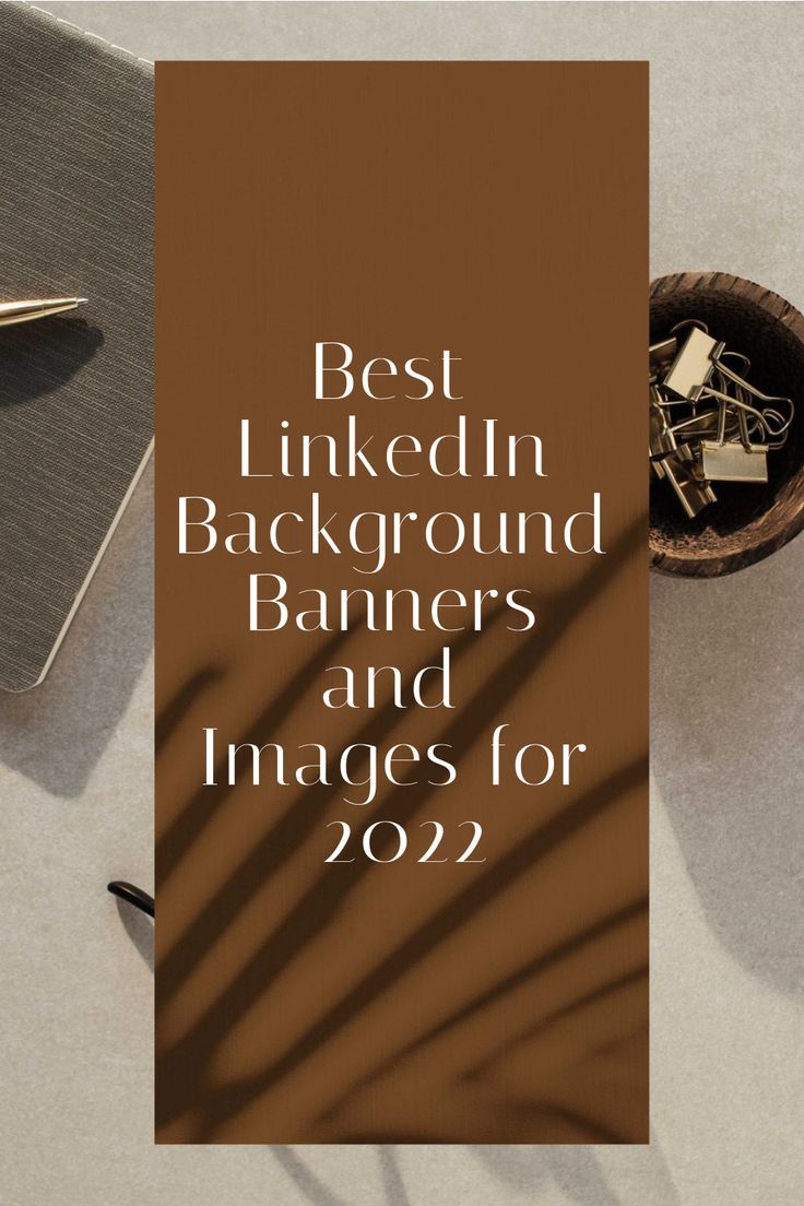 the text best linkedin background banners and images for 2021 is displayed on a desk