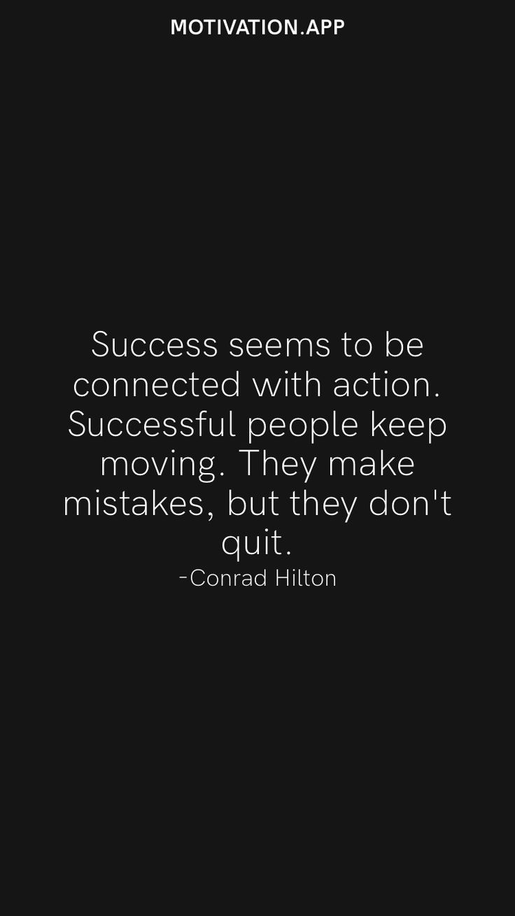 a black and white photo with the quote success seems to be connected with action successful people keep moving