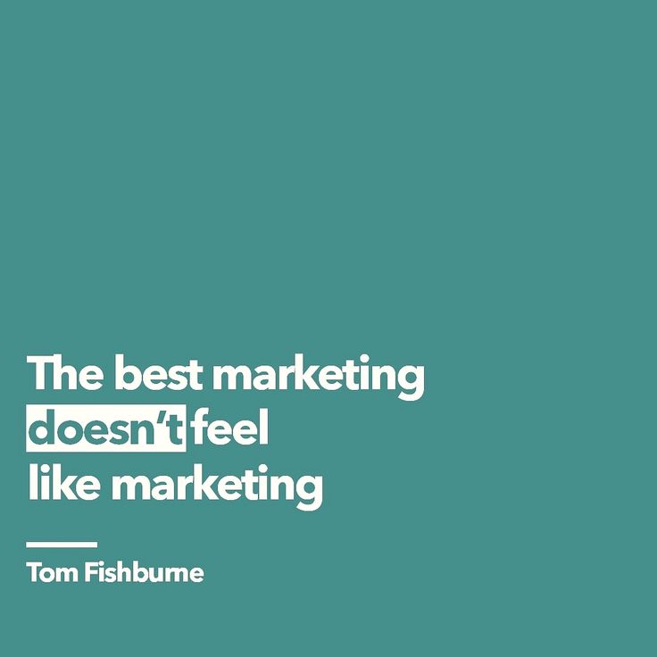 the best marketing doesn't feel like marketing tom fishburne quote on teal background