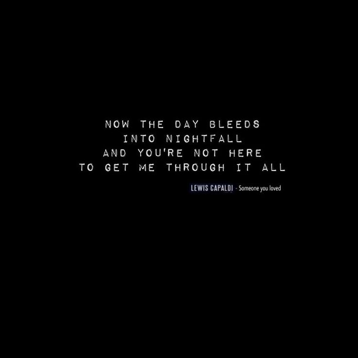 a black background with the words now the day bleeds into nightfall and you're not here to get me through it all