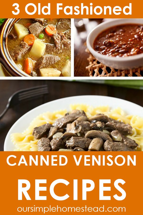 three pictures with different types of food and text that reads 3 old fashioned canned venison recipes