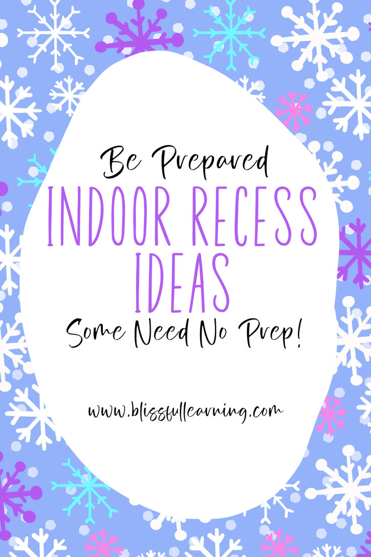 snowflakes with the words be prepared indoor recess ideas, some need to prep