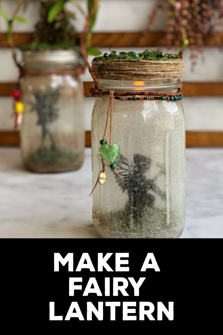 How to Make a Fairy Lantern Fairy Garden Jars Diy, Fairy Jar Ideas, Diy Fairy Lantern, Fairy Lanterns Diy, Craft Party Ideas For Women, Diy Nightlight, Fairy Light Lantern, Fairy Jars Diy, Fairy Mason Jars