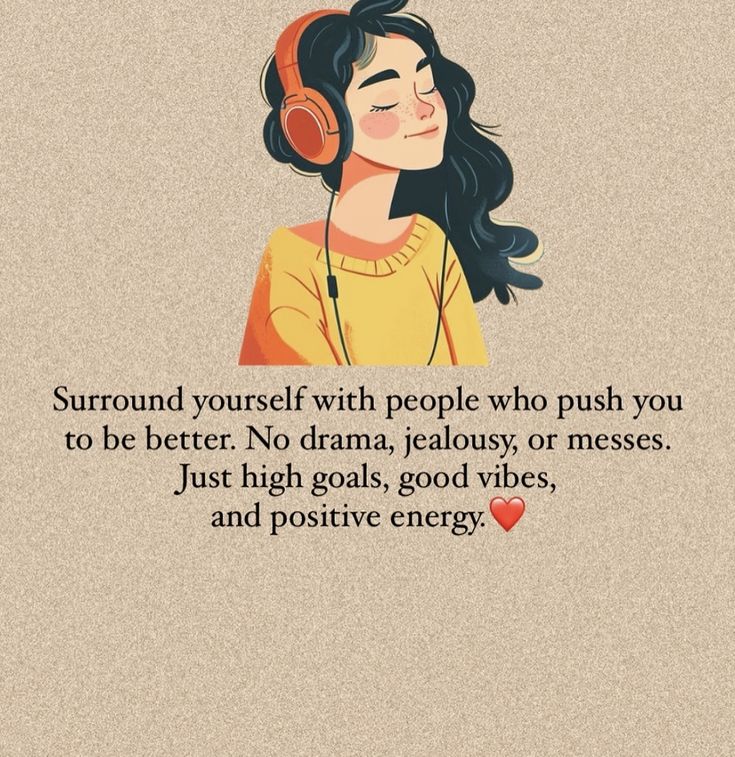 a woman with headphones on her ears and the quote surround yourself with people who push you